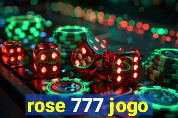 rose 777 jogo